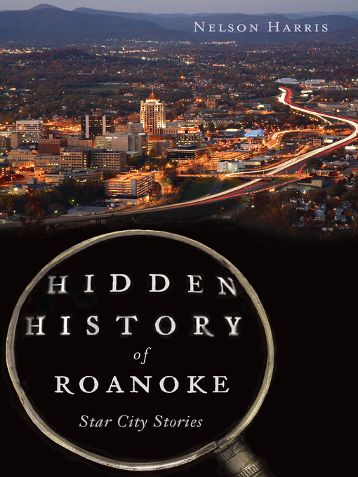 Title details for Hidden History of Roanoke by Nelson Harris - Available
